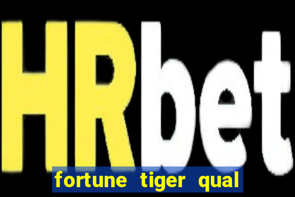 fortune tiger qual a melhor plataforma